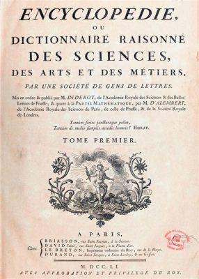 Il Dibattito sull'Enciclopedia: Illuminismo, Razionalità e la Nascita di un Nuovo Paradigma Conoscitivo